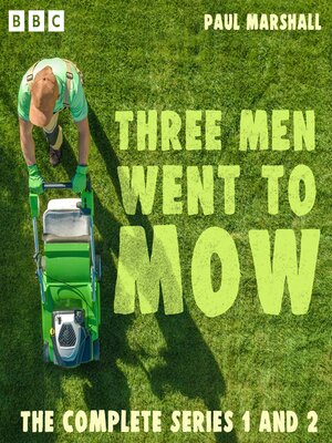 cover image of Three Men Went to Mow: The Complete Series 1 and 2